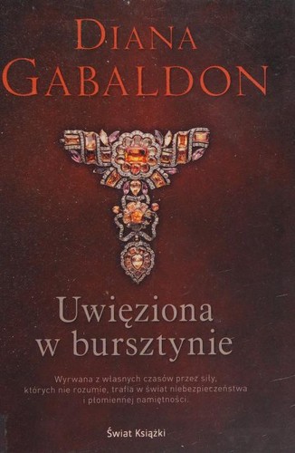 Diana Gabaldon: Uwięziona w bursztynie (Polish language, 2015, Świat Książki)