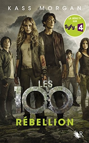 Kass Morgan: Les 100 - Rébellion (French language, 2017, Robert Laffont)