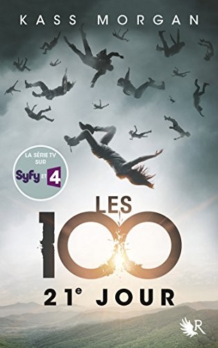 Kass Morgan: Les 100 - 21e jour (French language, 2014, Robert Laffont)